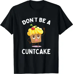 Cotton Graphic Tees Streetwear Don't Be A Cuntcake  Funny Adult Humor Gag Gift T-Shirt