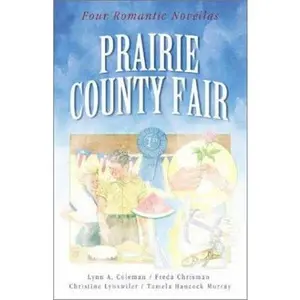 USED-Prairie County Fair: A Change of Heart/After the Harvest/A Test of Faith/Goodie, Goodie (Inspirational Romance Collection) by Christine Lynxwiler (Paperback)
