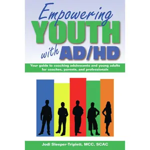 USED-Empowering Youth with ADHD: Your Guide to Coaching Adolescents and Young Adults for Coaches, Parents, and Professionals by Sleeper-Triplett, Jodi (Paperback)