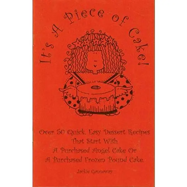 USED Book - It's a Piece of Cake: Over 50 Quick, Easy Dessert Recipes That Start with a Purchased Angel Cake or a Purchased Frozen Pound Cake by Jackie Gannaway (Paperback)