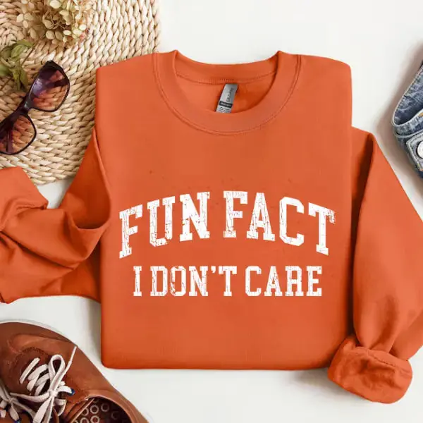 Fun Fact I Don't Care Sweatshirt/Tshirt – Funny Slogan Graphic Pullover,Casual Humor Crewneck for Men & Women, Trendy and Comfortable Everyday Wear