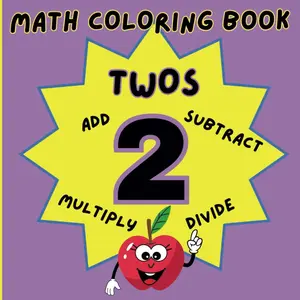 Fun Math Coloring Book For Kids - Twos - Add, Subtract, Multiply, and DIvide: Educational Coloring Pages with Basic Math for Young Children