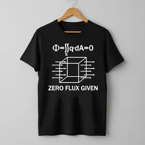 Zero Flux Given Funny Physics Science Math Teacher T-Shirt