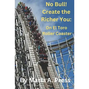 USED-No Bull! Create the Richer You: On El Toro Roller Coaster by Press, Marla a. (Paperback)