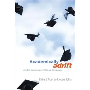 USED-Academically Adrift: Limited Learning on College Campuses by Arum, Richard (Paperback)