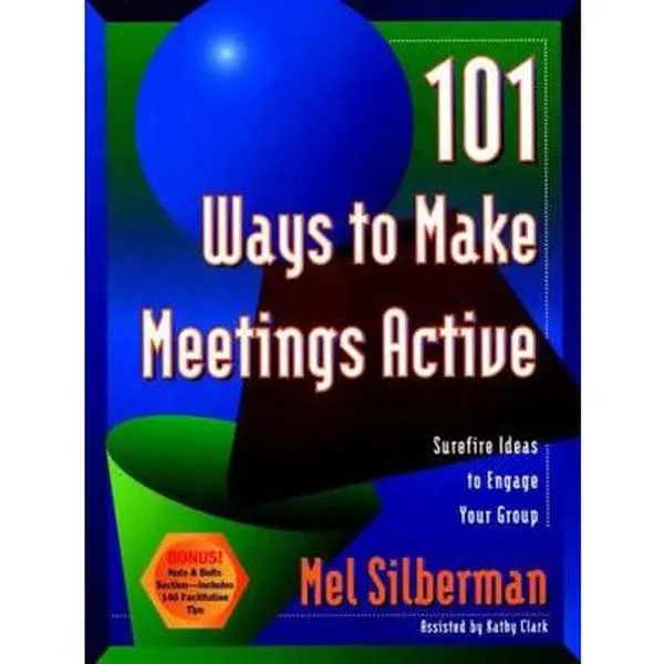 Used 101 Ways to Make Meetings Active: Playful Business & Management Book with 101 Tools, 140 Field-Tested Facilitation Tips for Business Meetings by Melvin L. Silberman (Softcover, English)