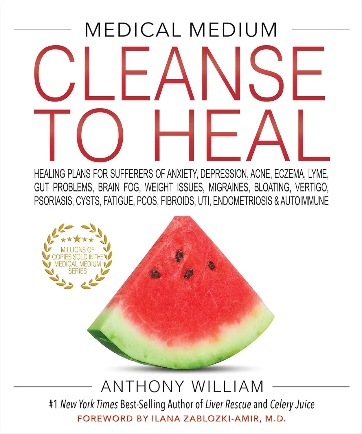 Medical Medium Cleanse to Heal: Healing Plans for Sufferers of Anxiety, Depression, Acne, Eczema, Lyme, Gut Problems, Brain Fog