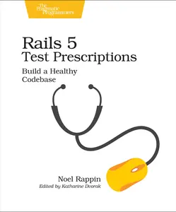 USED-Rails 5 Test Prescriptions: Build a Healthy Codebase by Rappin, Noel (Paperback)
