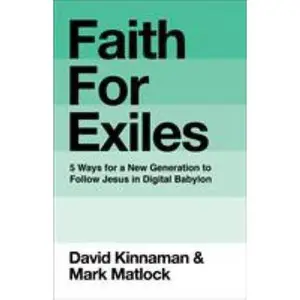 USED-Faith for Exiles: 5 Proven Ways to Help a New Generation Follow Jesus and Thrive in Digital Babylon by David Kinnaman (Paperback)