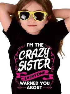 "I'm The Crazy Sister" Funny Sister T-Shirt - Humorous Sibling Graphic Tee for Girls