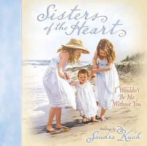USED-Sisters of the Heart: I Wouldn't Be Me Without You by Kuck, Sandra (Hardcover)
