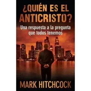 USED-¿Quién Es El Anticristo?: Una Respuesta a la Pregunta Que Todos Tenemos by Hitchcock, Mark (Paperback)