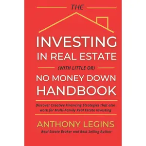 The Investing In Real Estate With Little or No Money Down Handbook: Discover Creative Financing Strategies that also work for Multi-Family Real Estate Investing Paperback – November 24, 2021