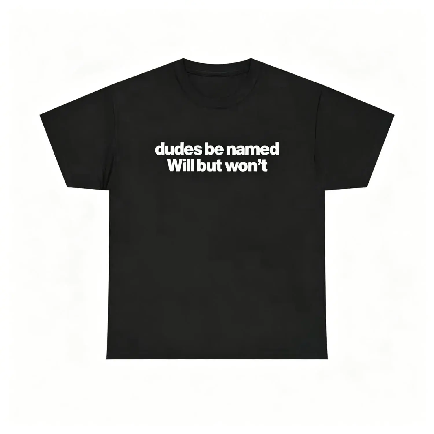 Humorous Will Be Named Will But Won T Cotton T Shirt for Men and Women