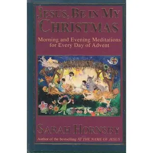 USED-Jesus, Be in My Christmas: Morning and Evening Meditations for Every Day of Advent by Sarah Hornsby (Hardcover)