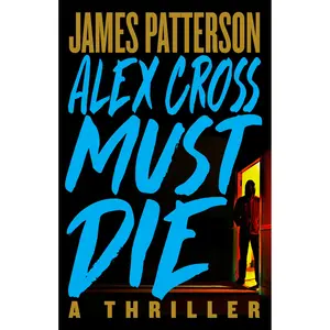 Alex Cross Must Die by James Patterson [Hardcover Book]