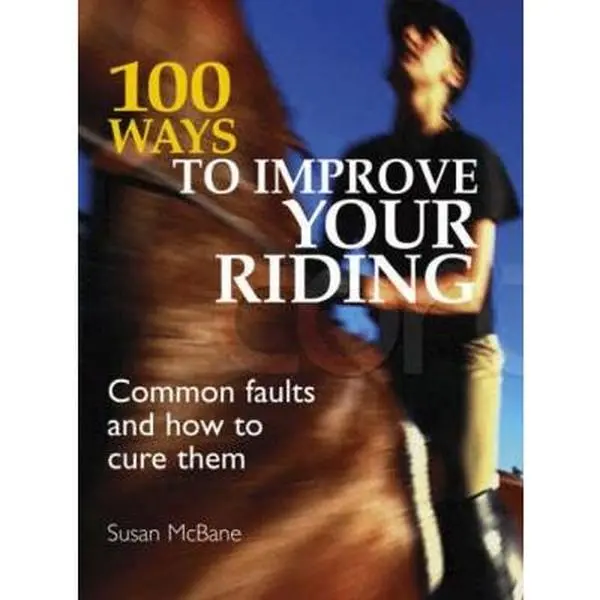 USED Book - 100 Ways to Improve Your Riding: Common Faults and How to Cure Them by McBane, Susan (Paperback) - english