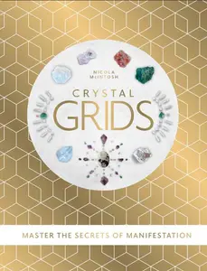 Crystal Grids By Nicola Mcintosh - Master the Secrets of Manifestation
