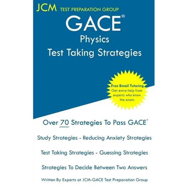 GACE Physics - Test Taking Strategies: GACE 030 Exam - GACE 031 Exam - Free Online Tutoring - New 2020 Edition - The latest strategies to pass your ex - Paperback
