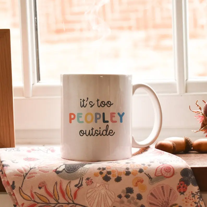 It's too peopley mug, funny mugs, coffee cup, funny gifts, gift for her, christmas gift, birthday gift