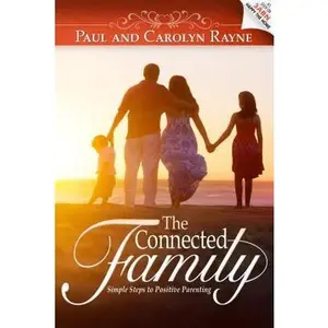 USED-The Connected Family: Simple Steps to Positive Parenting by Rayne, Paul (Paperback)