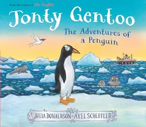 Jonty Gentoo: The Adventures of a Penguin -- Julia Donaldson - Hardcover