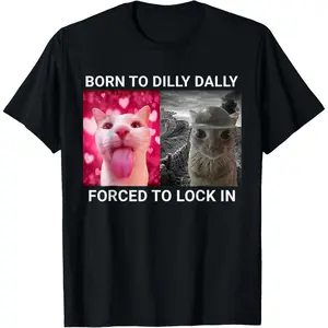 Casual Cotton shortsleeve tees Born To Dilly Dally Forced To Lock In FUNNY MEME CUTE Cat T-Shirt for Men Women Kids
