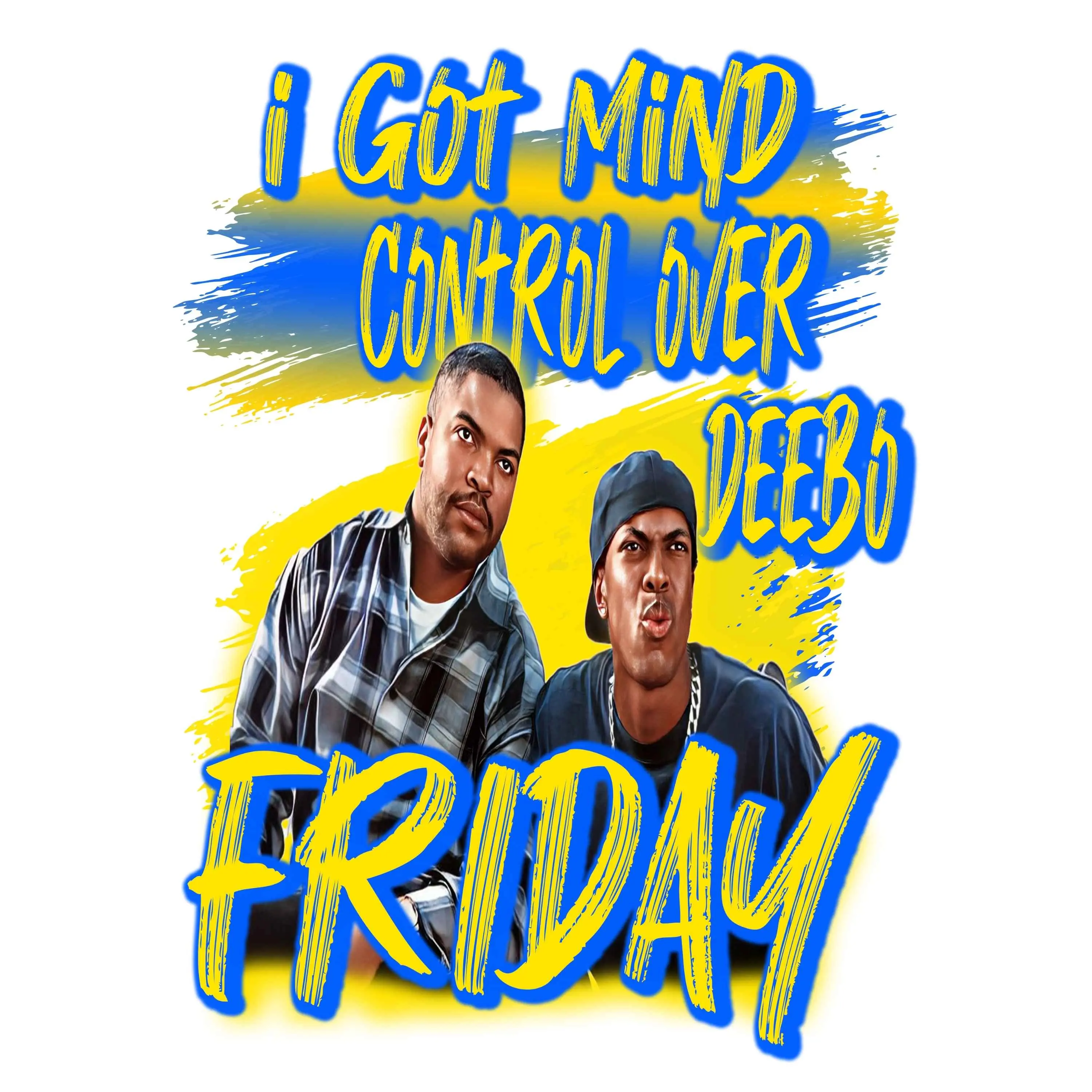 I Got Mind Control Over DEEBO DTF Transfer Friday Edition Graphic Tee - Bold Mind Control Design for Casual Wear