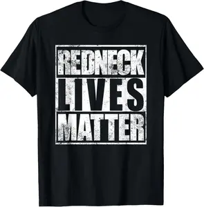 100% Cotton Redneck Lives Matter Funny Country Southern Redneck T-Shirt