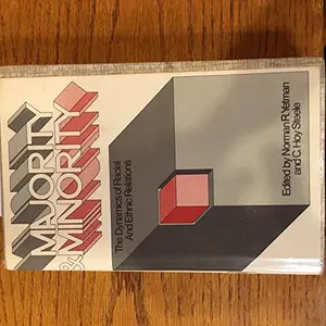 USED-Majority & Minority, the Dynamics of Racial and Ethnic Relations by Norman R. and C. Hoy Steele (editors) Yetman (Unknown)