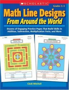 USED-Math Line Designs From Around the World: Grades 2?3: Dozens of Engaging Practice Pages That Build Skills in Addition, Subtraction, Multiplication Facts, and More by Cindi Mitchell (Paperback)