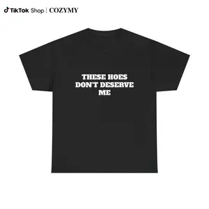 These Chicks Don't Deserve Me- T Shirt Casual Classic