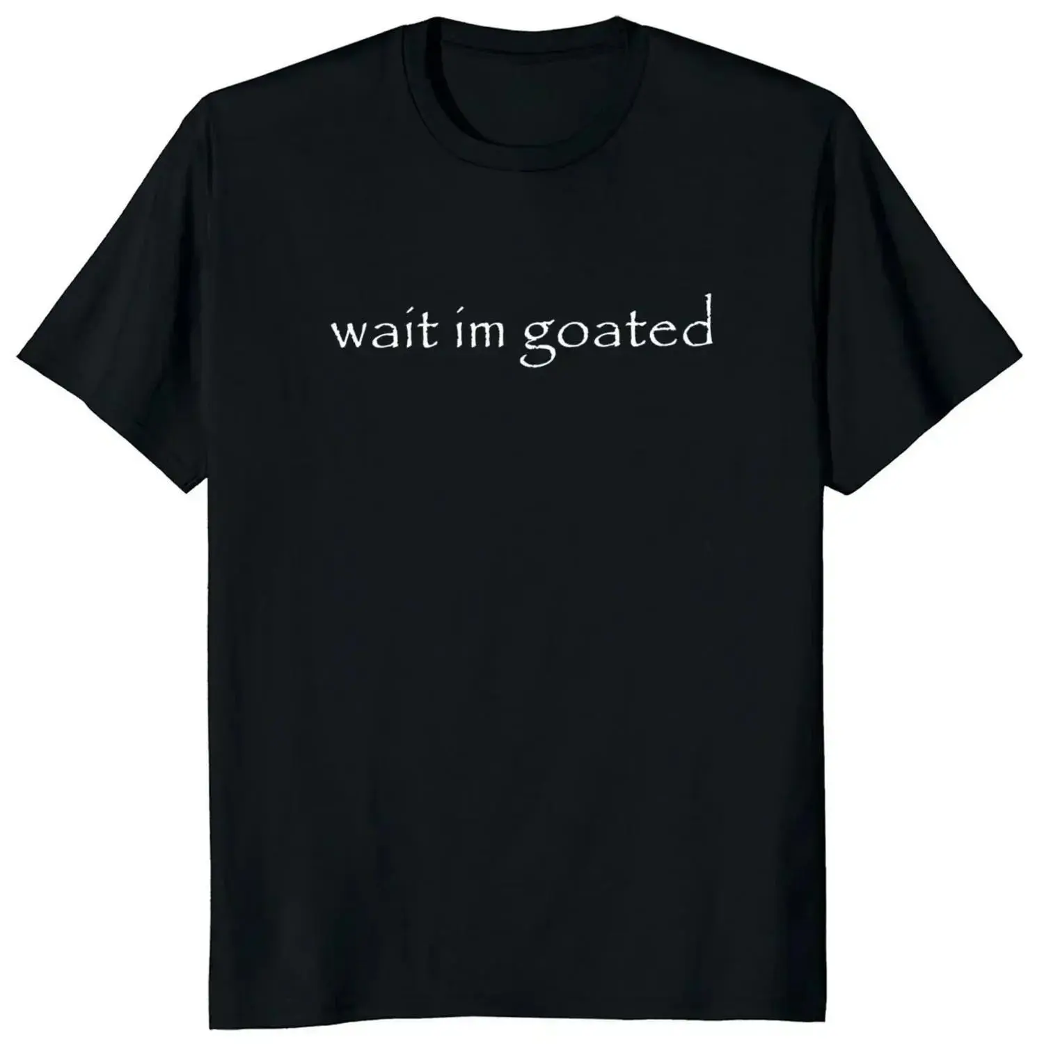 Wait I'm Goated T Shirt Funny Meme Trend Y2k Short Sleeve O-neck 100% Cotton Unisex Summer Casual T-shirts Prints Fashion