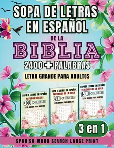 SOPA DE LETRAS EN ESPAÑOL DE LA BIBLIA: 2400 + palabras en un desafío 3 en 1. Sopa de letras en español con letra grande para adultos.