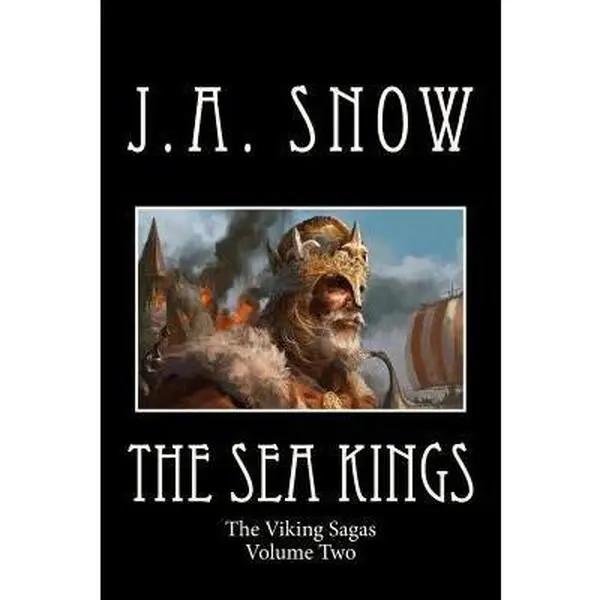USED-The Sea Kings: Volume Two of the Viking Sagas by J. A. Snow (Paperback)