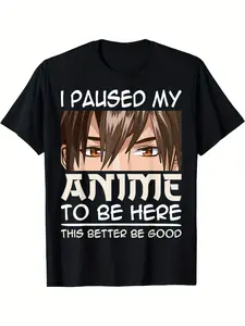 Men'S Anime Graphic T-Shirt - "I Paused My Anime to Be Here" Black Tee, Featuring a Cartoon Boy Design, Casual And Comfortable, Suitable for All Seasons