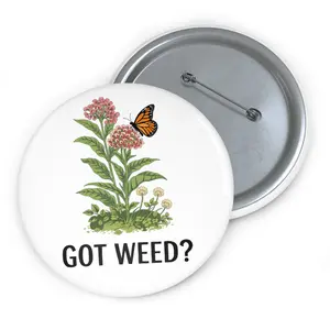 Got Weed? Button Pin