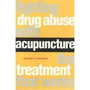 USED-Fighting Drug Abuse With Acupuncture: The Treatment That Works by Ellinor R. Mitchell (Paperback)