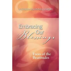 USED-Embracing Our Blessings: Faces of the Beatitudes by Kathleen O. Chesto (Paperback)
