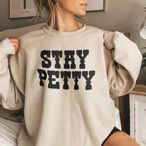 Stay Petty Womens Sweatshirt Womenswear Comfortable T-Shirt, Sweatshirt, Hoodie Casual Cotton Crewneck Fabric