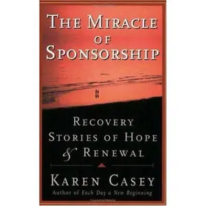USED-The Miracle of Sponsorship: Recovery Stories of Hope and Renewal (Carry the Message) by Karen Casey (Paperback)