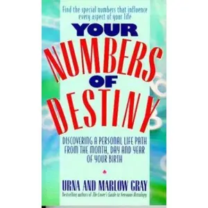 USED-Your Numbers of Destiny: Discovering a Personal Life Path from the Month, Day and Year of Your Birth by Urna Gray (Unknown)