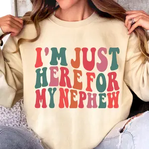Im Just Here for My Nephew Sweater, Gift for Aunt, Cute Aunt Gift From Nephew, New Future Aunt Apparel,Funny Aunt Life Clothing