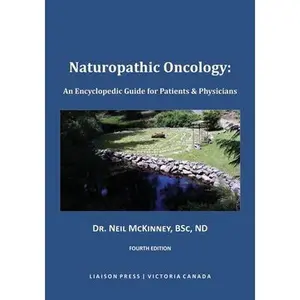 Naturopathic Oncology: An Encyclopedic Guide for Patients & Physicians -- Neil McKinney, Paperback