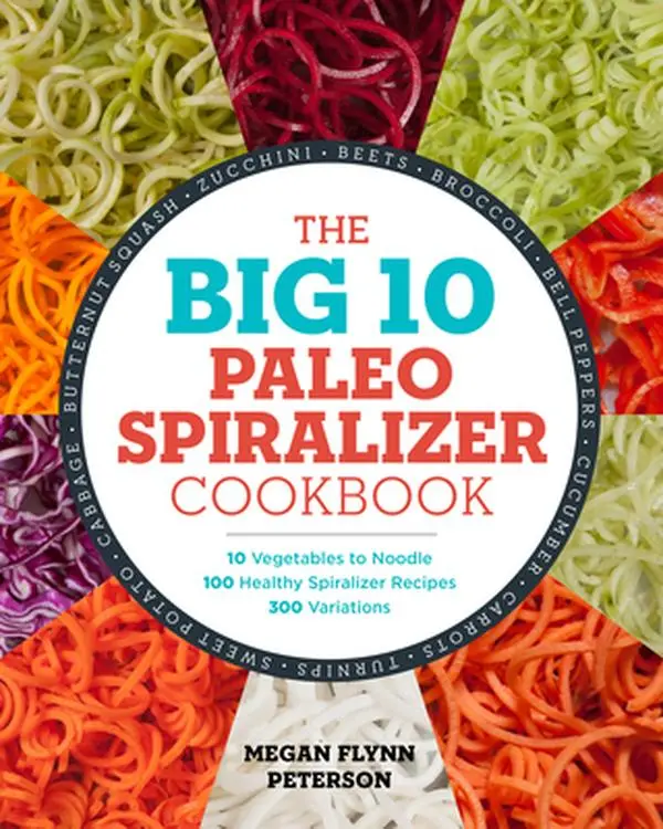 USED-The Big 10 Paleo Spiralizer Cookbook: 10 Vegetables to Noodle, 100 Healthy Spiralizer Recipes, 300 Variations by Flynn Peterson, Megan (Paperback)