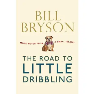 USED-The Road to Little Dribbling: More Notes From a Small Island by Bill Bryson (Hardcover)
