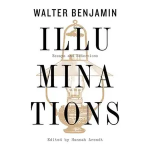 Illuminations: Essays and Reflections -- Walter Benjamin, Paperback
