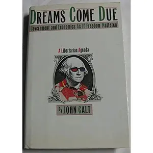 USED Book - Dreams Come Due: Government and Economics As If Freedom Mattered by John Galt (Hardcover) - english