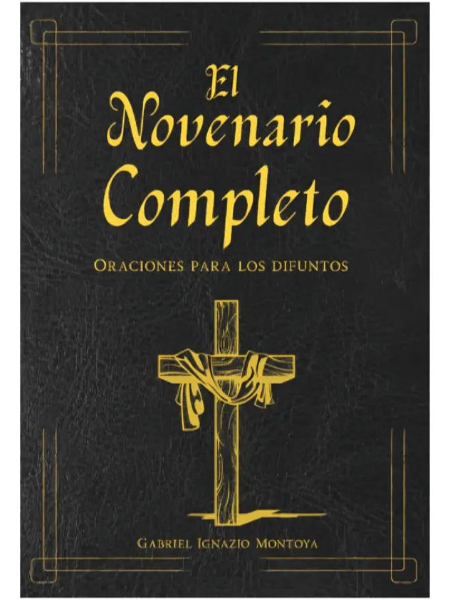 El Novenario completo libro de oraciones para los difuntos: Con el Santo Rosario católico en español. Guía para el Levantamiento de la Cruz y encontrar consuelo por la pérdida. (Spanish Edition)