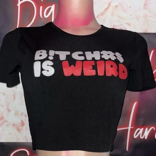 B!tches is weird too